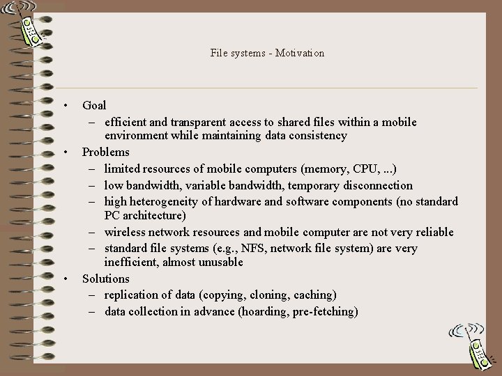 File systems - Motivation • • • Goal – efficient and transparent access to