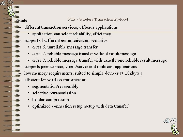  • WTP - Wireless Transaction Protocol Goals – different transaction services, offloads applications