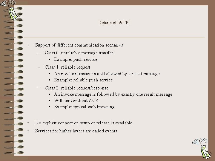 Details of WTP I • Support of different communication scenarios – Class 0: unreliable