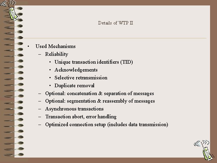 Details of WTP II • Used Mechanisms – Reliability • Unique transaction identifiers (TID)