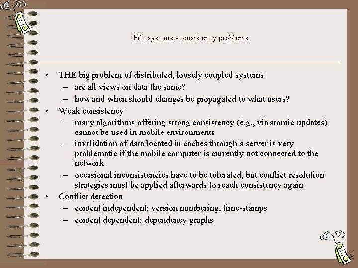 File systems - consistency problems • • • THE big problem of distributed, loosely