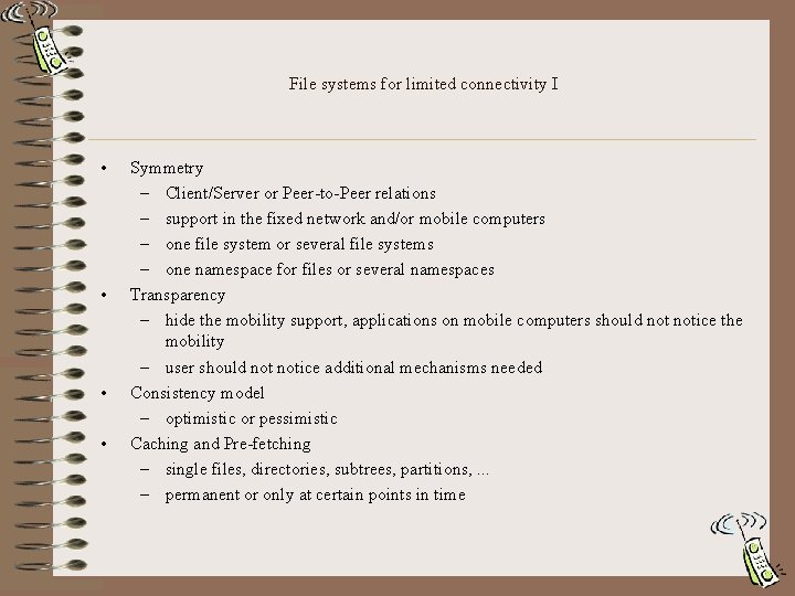 File systems for limited connectivity I • • Symmetry – Client/Server or Peer-to-Peer relations