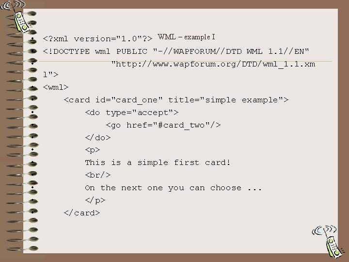  • <? xml version="1. 0"? > WML – example I • <!DOCTYPE wml