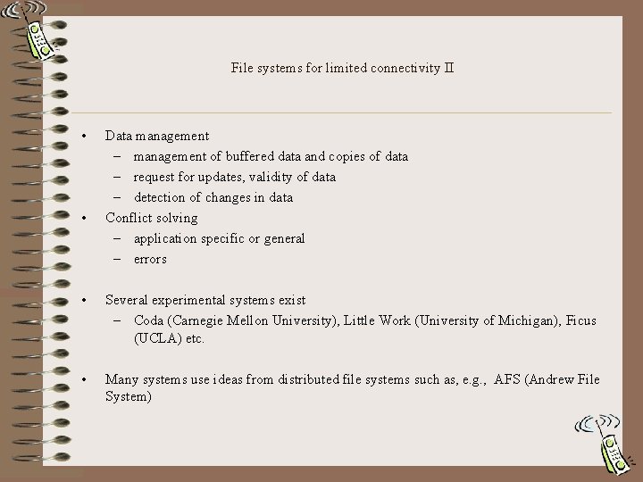 File systems for limited connectivity II • • Data management – management of buffered