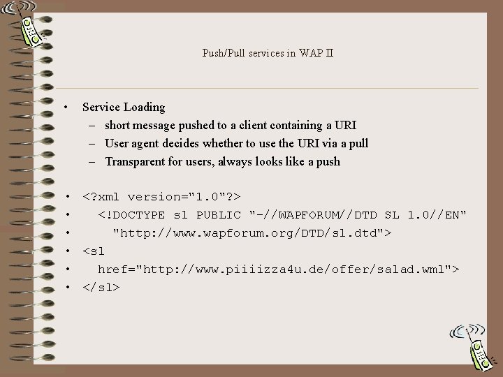 Push/Pull services in WAP II • Service Loading – short message pushed to a