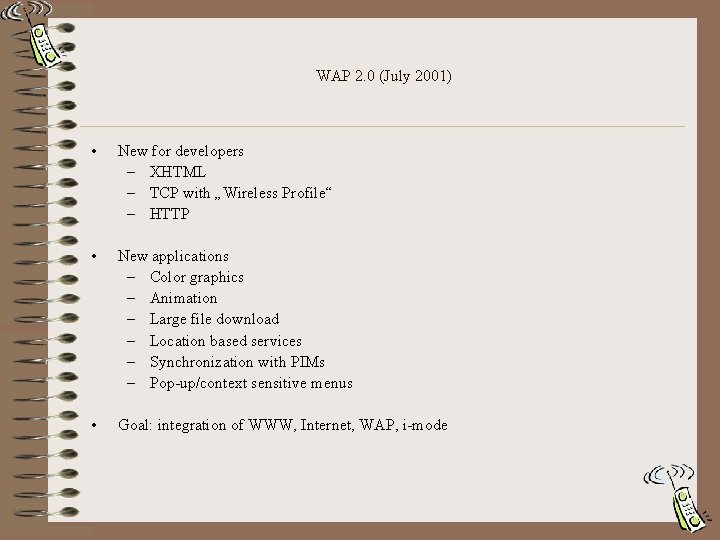 WAP 2. 0 (July 2001) • New for developers – XHTML – TCP with