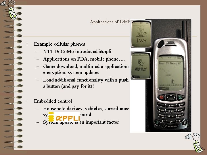 Applications of J 2 ME • Example cellular phones – NTT Do. Co. Mo