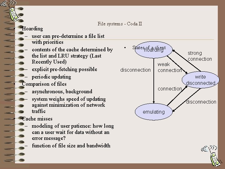  • • • File systems - Coda II Hoarding – user can pre-determine