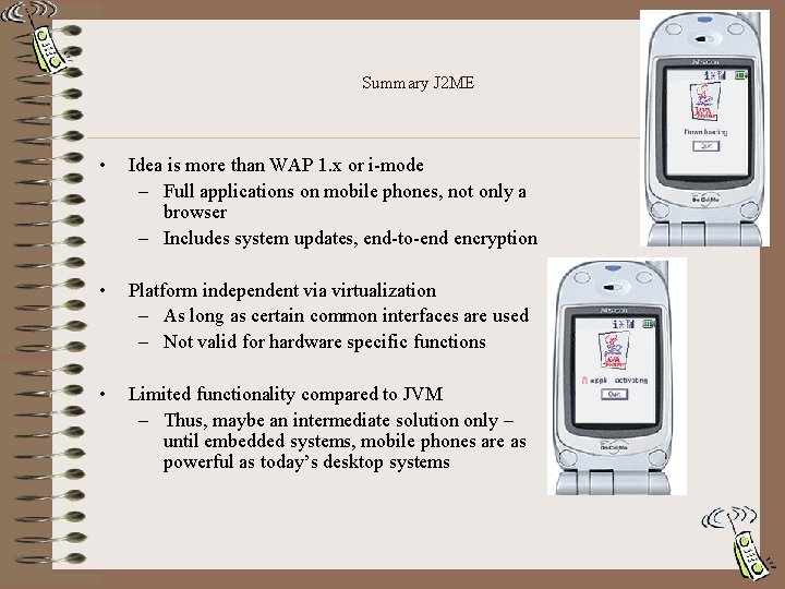 Summary J 2 ME • Idea is more than WAP 1. x or i-mode