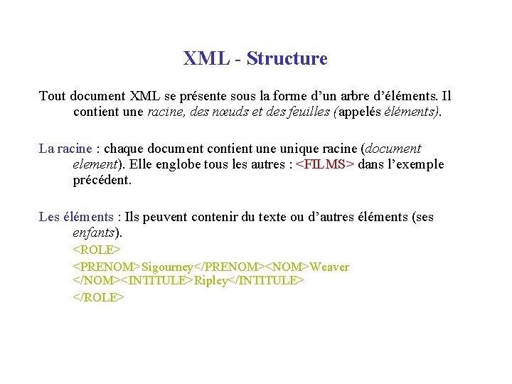 XML - Structure Tout document XML se présente sous la forme d’un arbre d’éléments.