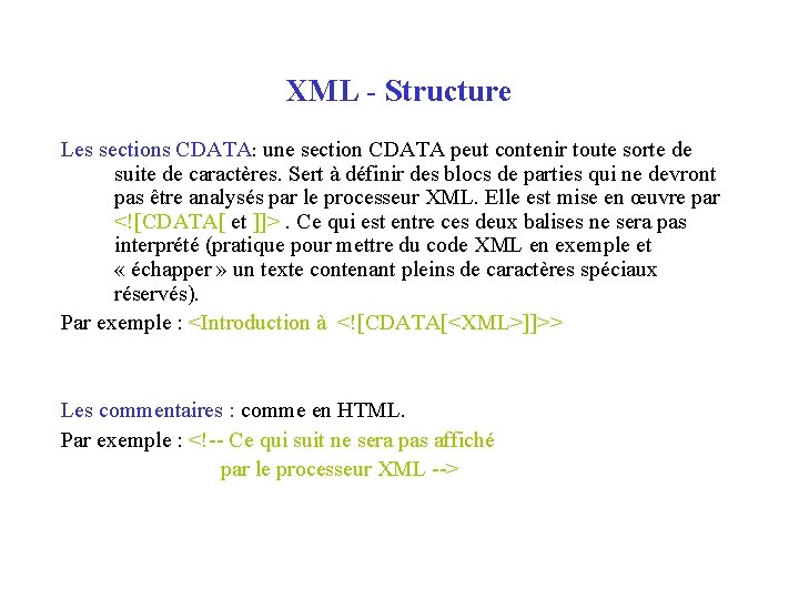 XML - Structure Les sections CDATA: une section CDATA peut contenir toute sorte de
