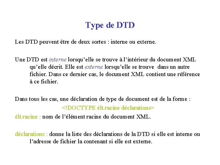 Type de DTD Les DTD peuvent être de deux sortes : interne ou externe.