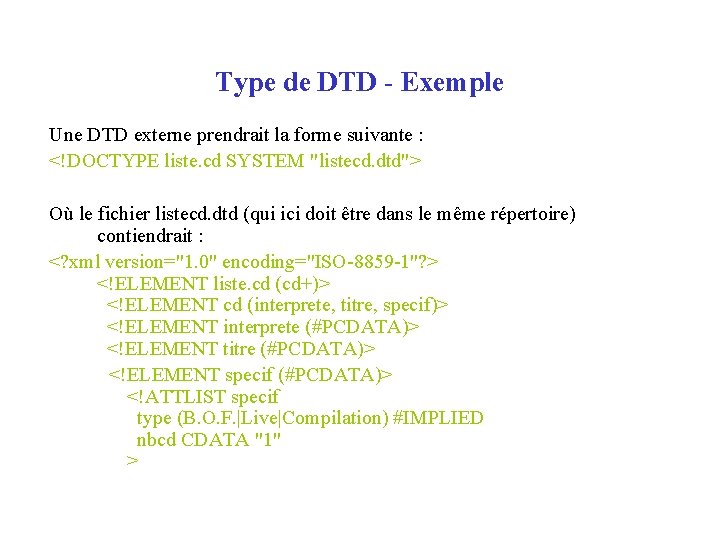 Type de DTD - Exemple Une DTD externe prendrait la forme suivante : <!DOCTYPE