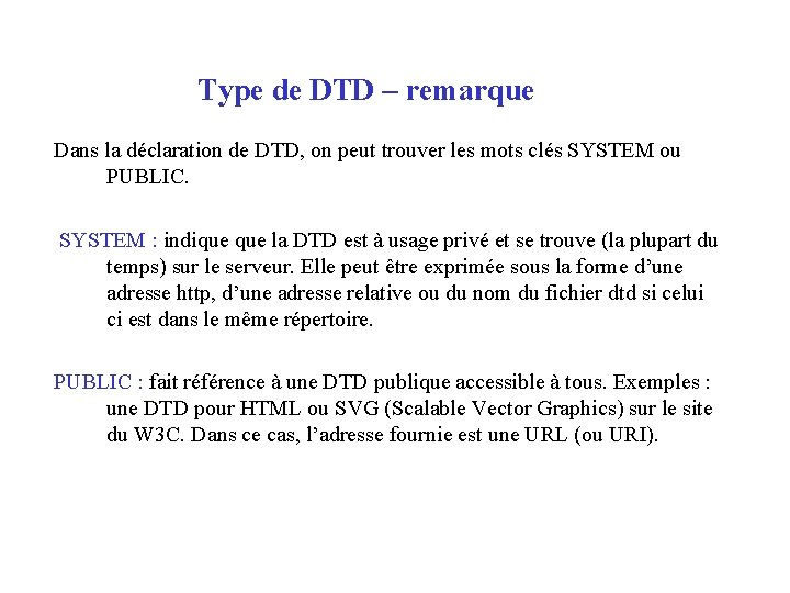 Type de DTD – remarque Dans la déclaration de DTD, on peut trouver les