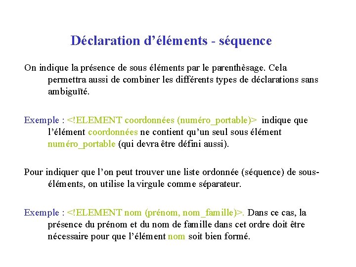 Déclaration d’éléments - séquence On indique la présence de sous éléments par le parenthèsage.