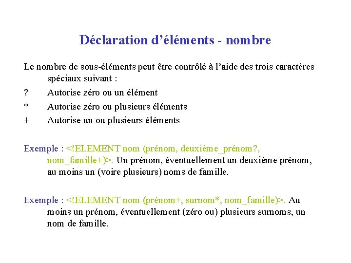 Déclaration d’éléments - nombre Le nombre de sous-éléments peut être contrôlé à l’aide des