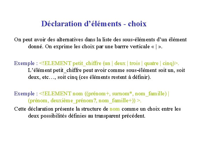 Déclaration d’éléments - choix On peut avoir des alternatives dans la liste des sous-éléments