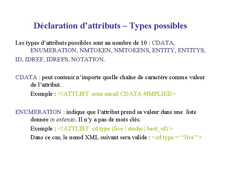Déclaration d’attributs – Types possibles Les types d’attributs possibles sont au nombre de 10