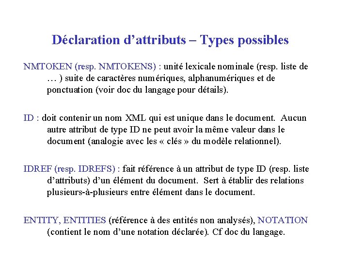 Déclaration d’attributs – Types possibles NMTOKEN (resp. NMTOKENS) : unité lexicale nominale (resp. liste