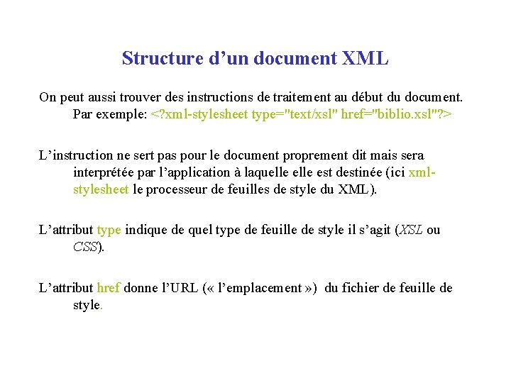 Structure d’un document XML On peut aussi trouver des instructions de traitement au début