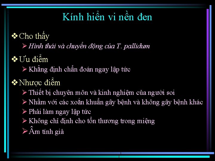 Kính hiển vi nền đen v Cho thấy Ø Hình thái và chuyển động