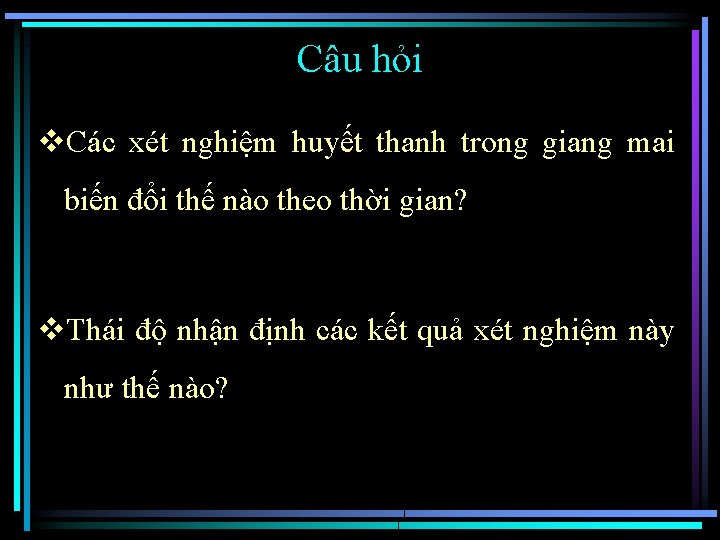 Câu hỏi v. Các xét nghiệm huyết thanh trong giang mai biến đổi thế