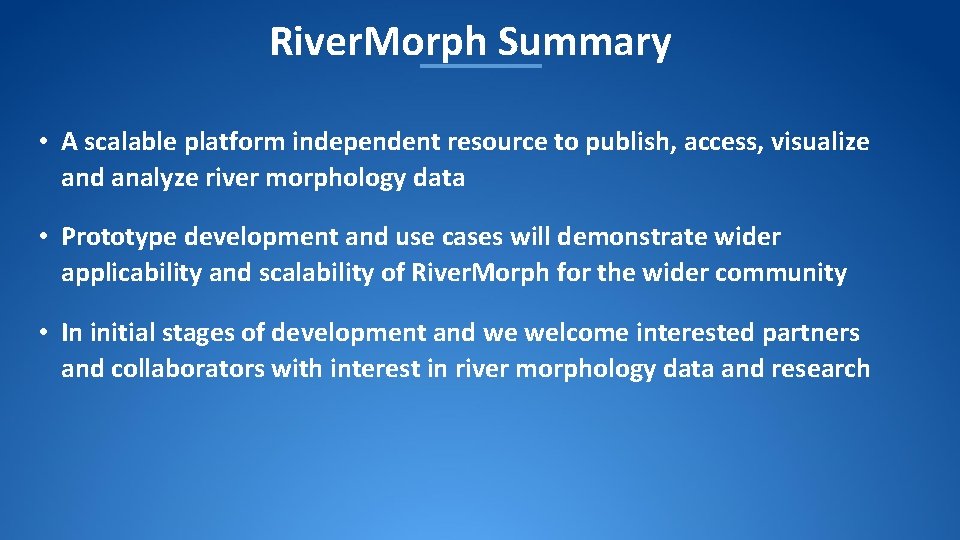 River. Morph Summary • A scalable platform independent resource to publish, access, visualize and River. Morph Summary • A scalable platform independent resource to publish, access, visualize and