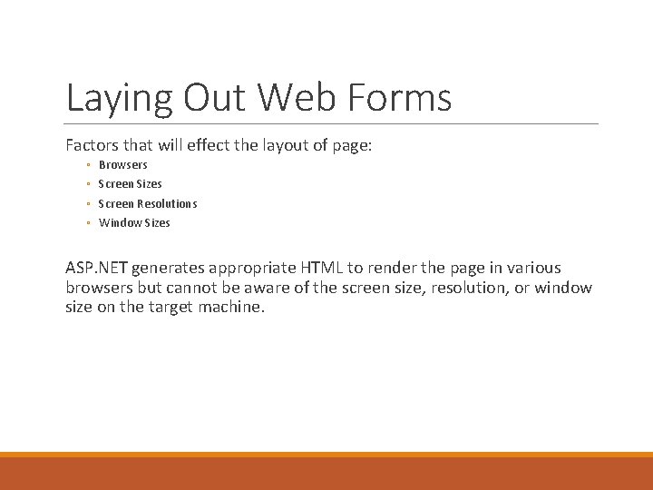 Laying Out Web Forms Factors that will effect the layout of page: ◦ ◦