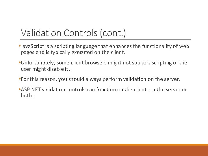 Validation Controls (cont. ) • Java. Script is a scripting language that enhances the