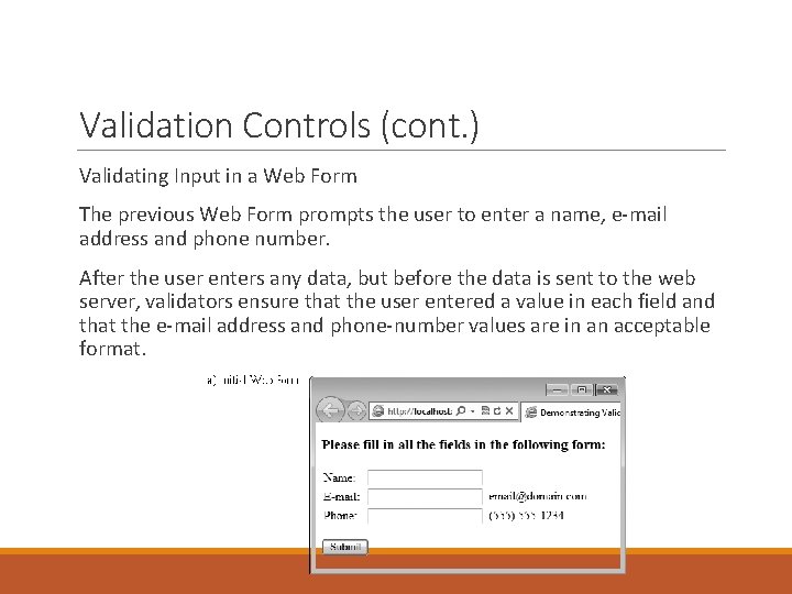 Validation Controls (cont. ) Validating Input in a Web Form The previous Web Form