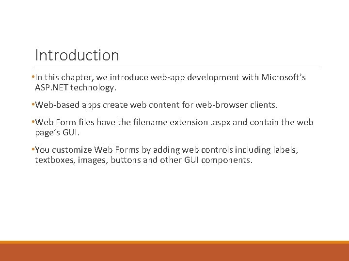 Introduction • In this chapter, we introduce web-app development with Microsoft’s ASP. NET technology.