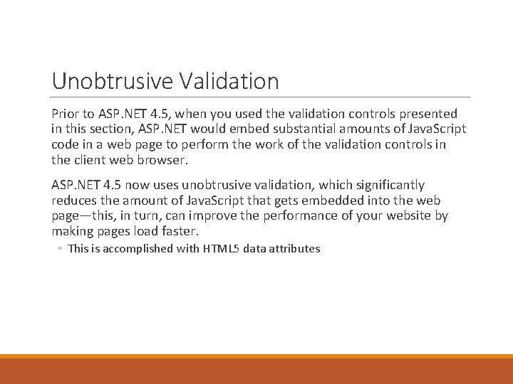 Unobtrusive Validation Prior to ASP. NET 4. 5, when you used the validation controls