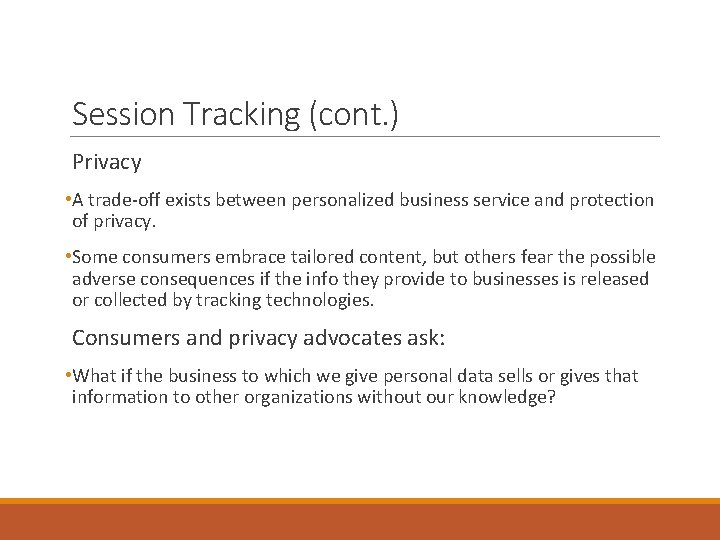 Session Tracking (cont. ) Privacy • A trade-off exists between personalized business service and