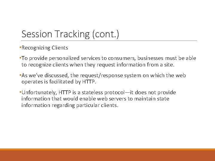 Session Tracking (cont. ) • Recognizing Clients • To provide personalized services to consumers,