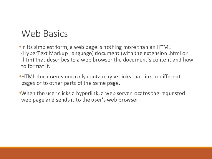 Web Basics • In its simplest form, a web page is nothing more than