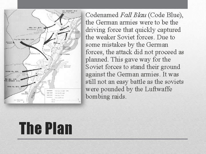 Codenamed Fall Blau (Code Blue), the German armies were to be the driving force