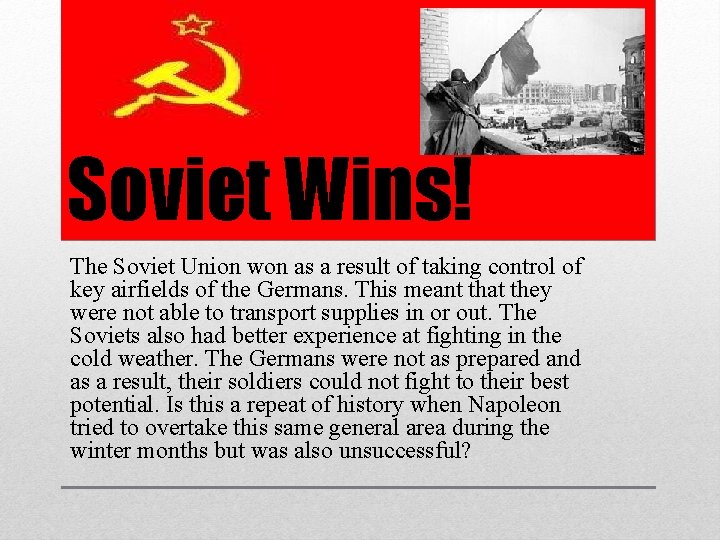 Soviet Wins! The Soviet Union won as a result of taking control of key