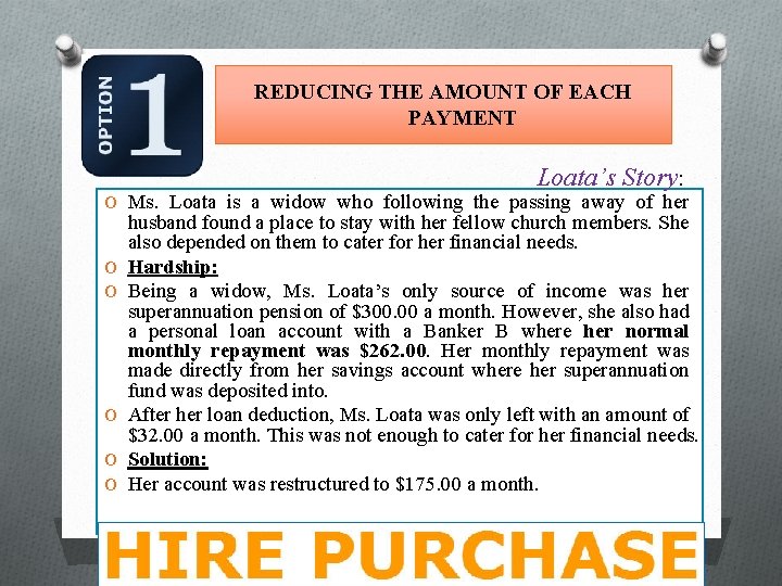 REDUCING THE AMOUNT OF EACH PAYMENT Loata’s Story: O Ms. Loata is a widow