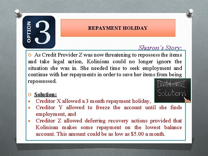 REPAYMENT HOLIDAY Sharon’s Story: O As Credit Provider Z was now threatening to repossess