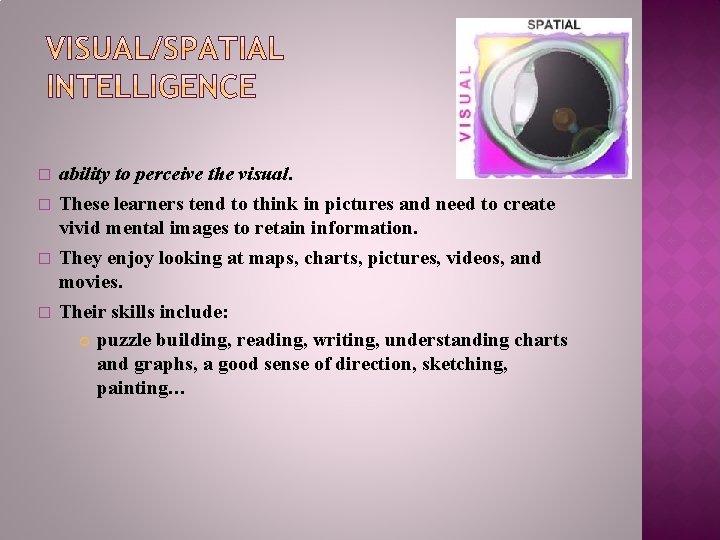 � � ability to perceive the visual. These learners tend to think in pictures