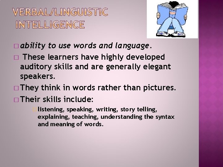 � ability to use words and language. � These learners have highly developed auditory