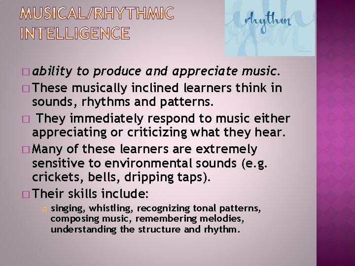 � ability to produce and appreciate music. � These musically inclined learners think in