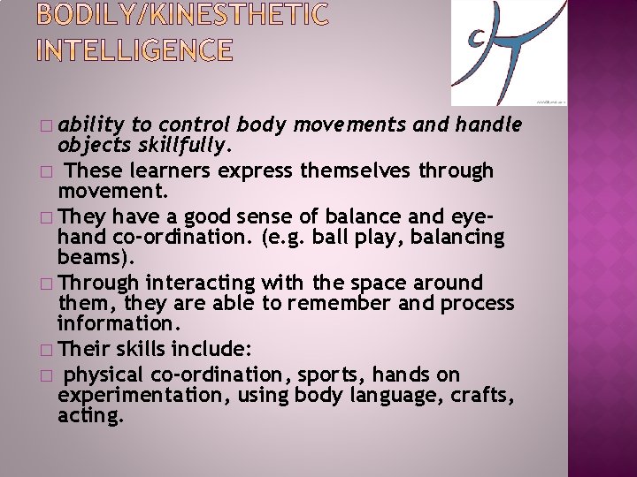 � ability to control body movements and handle objects skillfully. � These learners express