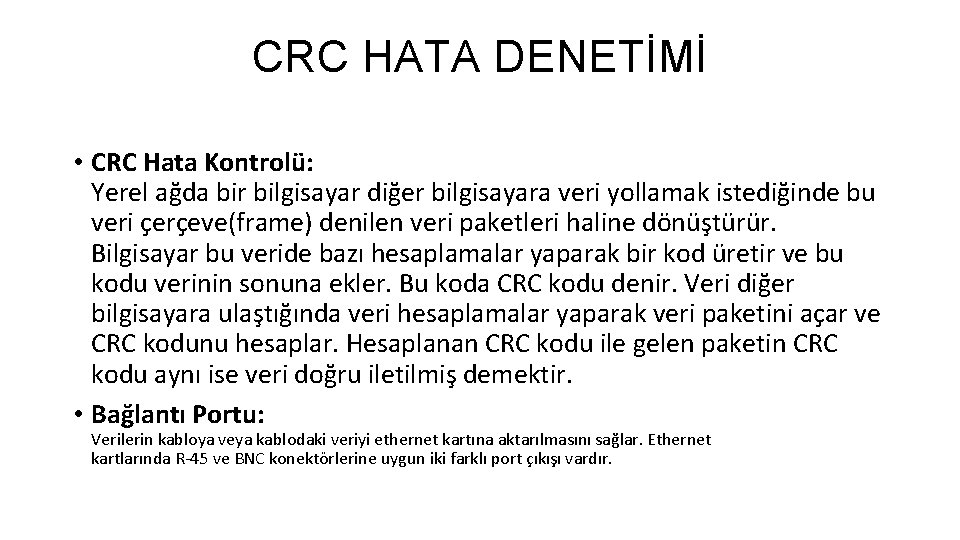 CRC HATA DENETİMİ • CRC Hata Kontrolü: Yerel ağda bir bilgisayar diğer bilgisayara veri