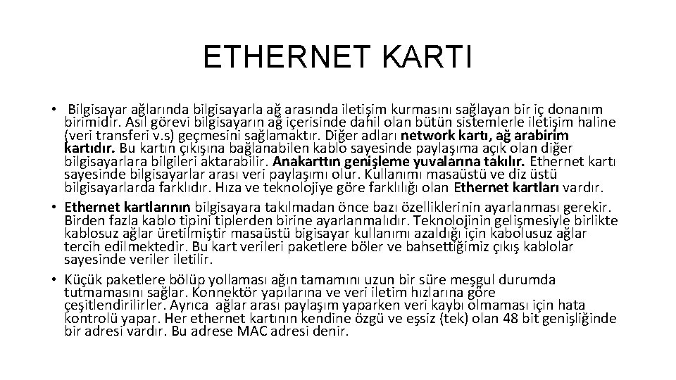 ETHERNET KARTI • Bilgisayar ağlarında bilgisayarla ağ arasında iletişim kurmasını sağlayan bir iç donanım