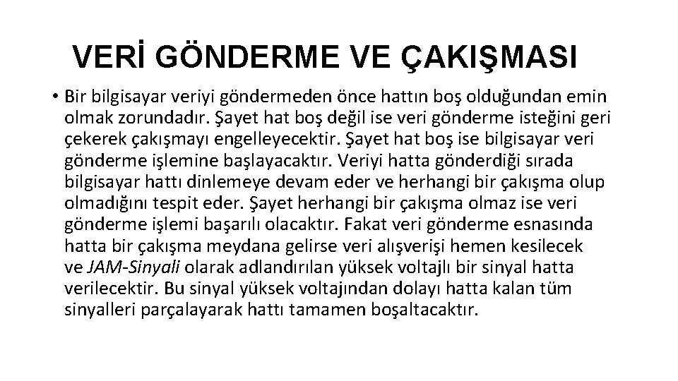 VERİ GÖNDERME VE ÇAKIŞMASI • Bir bilgisayar veriyi göndermeden önce hattın boş olduğundan emin