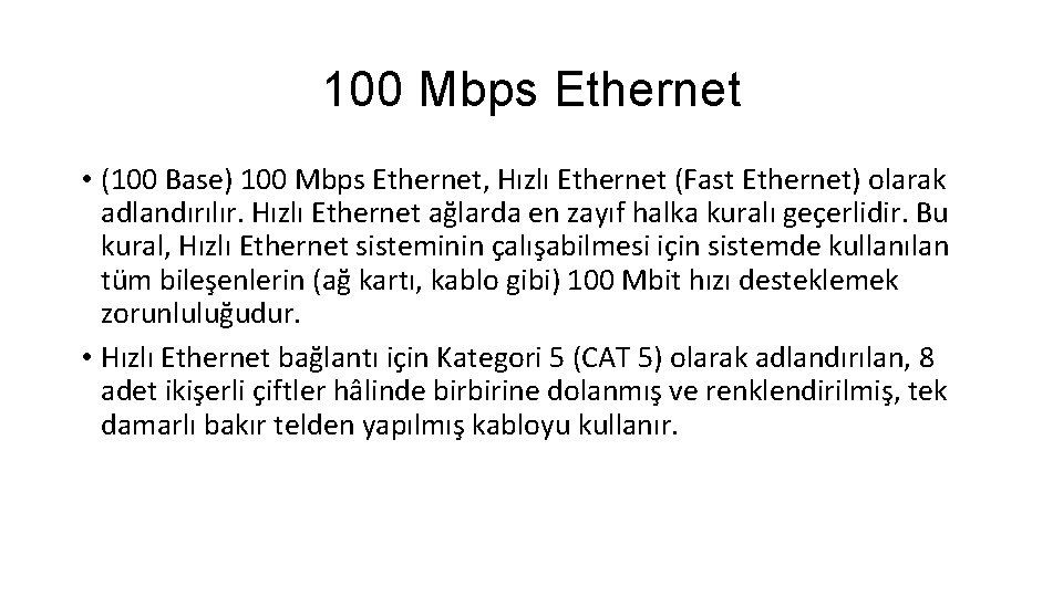 100 Mbps Ethernet • (100 Base) 100 Mbps Ethernet, Hızlı Ethernet (Fast Ethernet) olarak