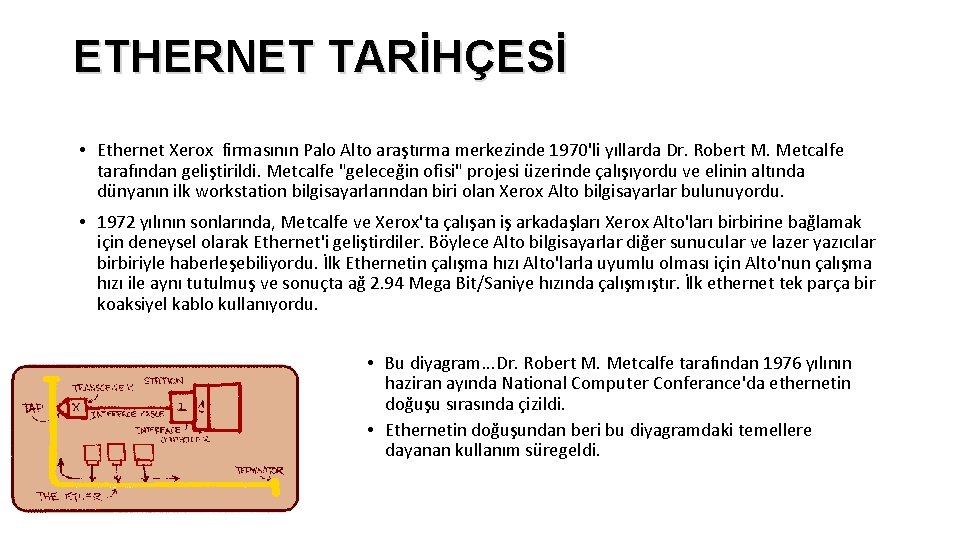 ETHERNET TARİHÇESİ • Ethernet Xerox firmasının Palo Alto araştırma merkezinde 1970'li yıllarda Dr. Robert