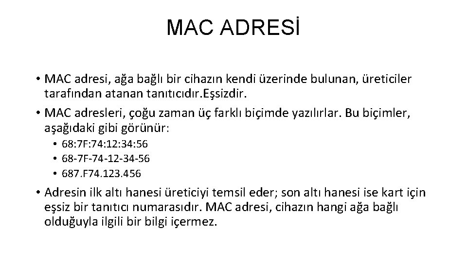 MAC ADRESİ • MAC adresi, ağa bağlı bir cihazın kendi üzerinde bulunan, üreticiler tarafından