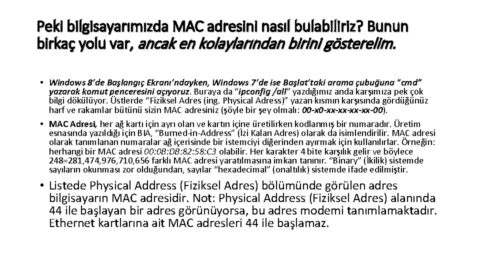 Peki bilgisayarımızda MAC adresini nasıl bulabiliriz? Bunun birkaç yolu var, ancak en kolaylarından birini